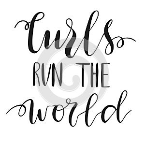 Curls run the world. Hand lettering quote, curly girl method