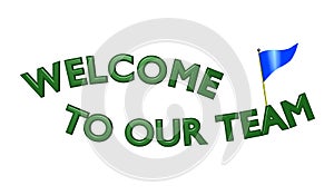 WELCOME TO OUR TEAM Green 3D Text - Pennant Flag photo