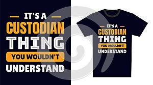 custodian T Shirt Design. It\'s a custodian Thing, You Wouldn\'t Understand
