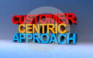 customer centric approach on blue
