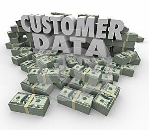 Customer Data 3d Words Money Cash Stacks Piles Valuable Contact