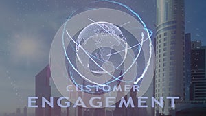 Customer engagement text with 3d hologram of the planet Earth against the backdrop of the modern metropolis