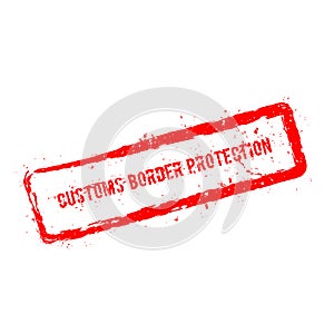 Customs Border Protection red rubber stamp.