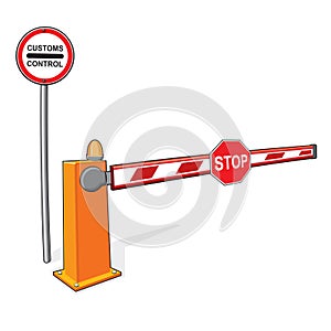 Customs control sign, stop sign, barrier.