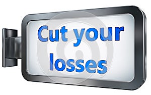 Cut your losses on billboard background