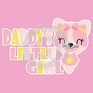Cute baby kitten is happy as daddy`s little girl vector cartoon illustration for baby shower card design