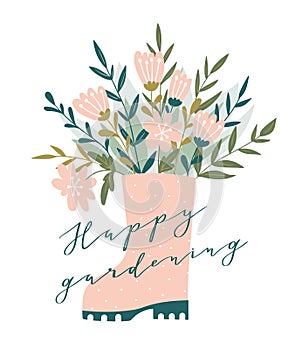 Cute bouquet in pink rubber boots. Spring romantic card with stylish calligraphy - `Happy gardening`. Vector illustration.