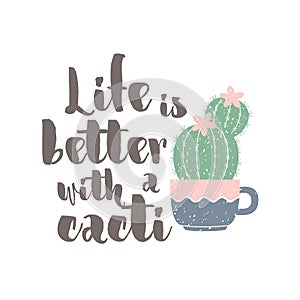 Cute cactus with text: Life is better with a cacti