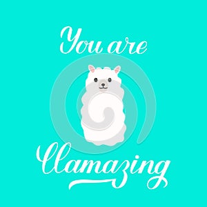 Cute cartoon alpaca and hand drawn lettering You are llamazing. Funny character fluffy alpaca. Motivational or inspirational quote