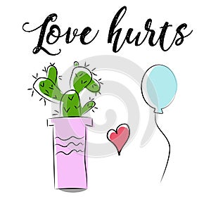 Cute cartoon cactus and balloon hand drawn, love hurts saying