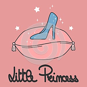 Cute cartoon hand drawn lettering little princess vector card with princess crystal shoe on pink pillow