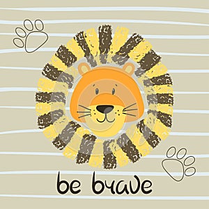 Cute cartoon lion head vector illustration. Be brave