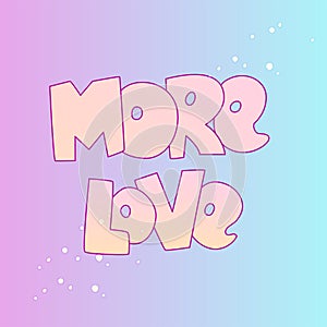 Cute cartoon Love concept. Love lettering More Love and stars, isolated on colored gradient. Love icon and lettering