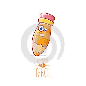 Cute cartoon pencil character with eyes and eraser isolated on white background. My name is pencil vector concept