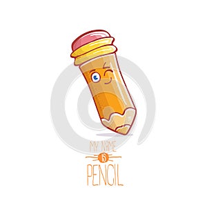 Cute cartoon pencil character with eyes and eraser isolated on white background. My name is pencil vector concept