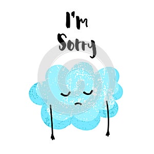 Cute cloud is sad. I`m sorry card. Flat style. Vector illustration