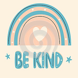 Cute colourful modern minimalist hand drawn lettering be kind inspirational quote vector illustration with rainbows