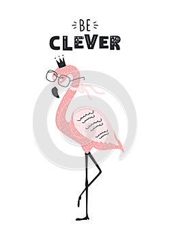 Cute flamingo in glasses with text be clever.