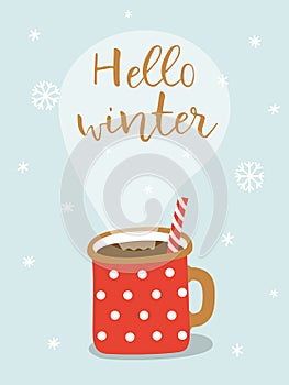 Cute greeting card with hot cacao mug and lettering Hello winter.