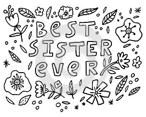 Cute greeting card for  Sibling`s Day. Hand drawn lettering of words BEST SISTER EVER