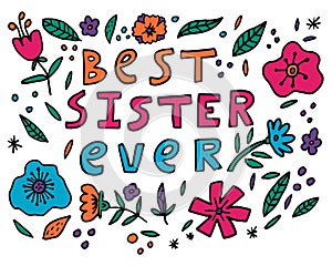 Cute greeting card for  Sibling`s Day. Hand drawn lettering of words BEST SISTER EVER