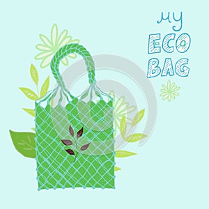 Cute hand drawn illustration with string bag, leaves and flowers on the background. Image with inscription