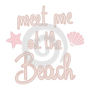 Cute hand drawn lettering meet me at the beach summertime vector card illustration