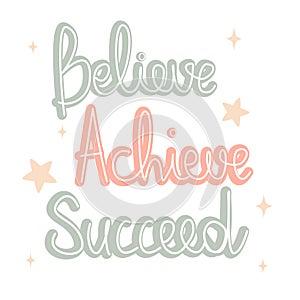 Cute hand drawn lettering motivational quote believe achieve succeed vector illustration