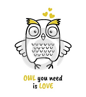 Cute hand drawn owl with quote. Owl you need is love