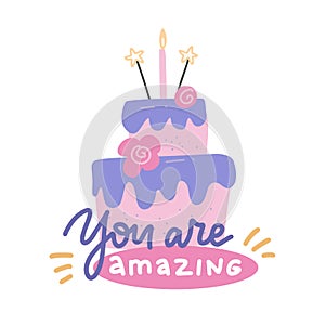 Cute happy birthday card with cake and candles. Flan hand drawn vector illustration with lettering quote - You are amazing