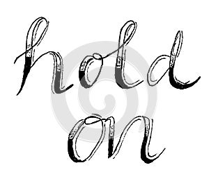 Cute Hold On Lettering