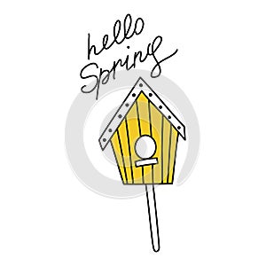 Cute hut for birds. Birdhouse in doodle style. Sloppy lettering with the phrase Hello Spring. Simple icon and an