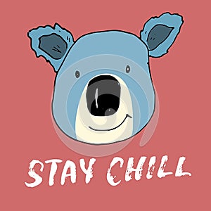 Cute Koala with lettering Stay Chill Cartoon Animal baby and children print design Vector Illustration