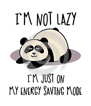 A cute lazy panda with a funny inscription. I m not lazy