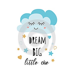 Cute light blue cartoon cloud. Positive slogan Dream big little one Hearts Baby style design poster