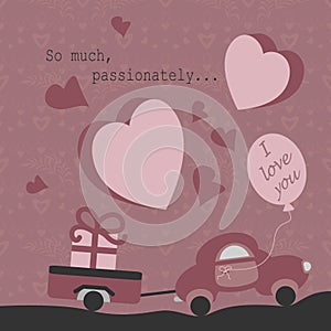 Cute little car with its trailer carrying a big gift. With text in English ` So much, passionately, I love you `. Light pink color