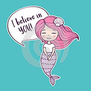 Cute little mermaid with inscription I believe in you