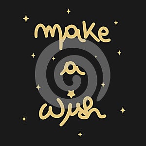 Cute make a wish black and gold hand written lettering calligraphy vector illustration