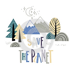 Cute mounteens and trees with inscription Save the planet in the hand drawn stile.