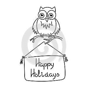 Cute owl on a branch, the inscription on the sign happy holidays . Hand drawing vector illustration photo