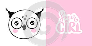 Cute owl head illustration in doodle style. Super Girl vector quote. Hand drawn cartoon animal
