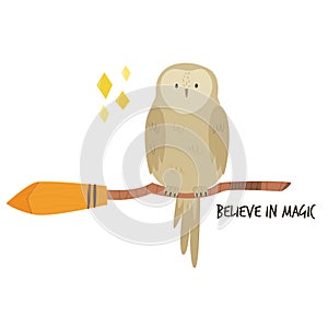 Cute owl sitting on a broom. Believe in magic text