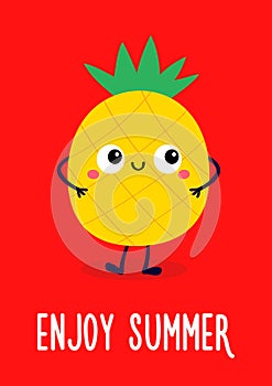 Cute pineapple. Cartoon kawaii funny baby character. Smiling face with big eyes. Hands, legs. Healthy food. Enjoy summer greeting