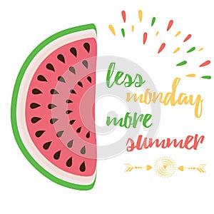 Cute positive quote with watermelon and saying 'Less Monday More Summer'.