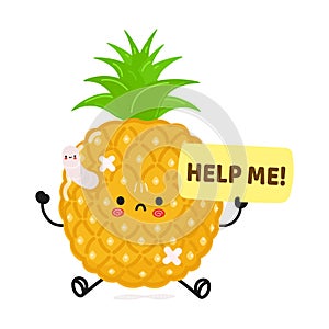 Cute sad sick pineapple asks for help character. Vector hand drawn cartoon kawaii character illustration icon. Isolated