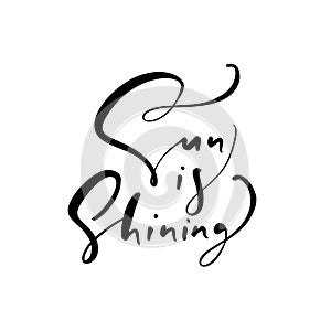 Cute Sun is Shuning hand drawn lettering calligraphy vector text. Fun quote illustration design logo or label. Inspirational