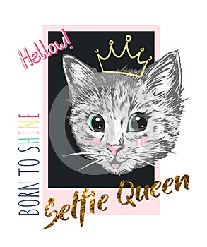 Cute sweet cat kitten head selfie queen slogan. Born to shine urban style t-shirt