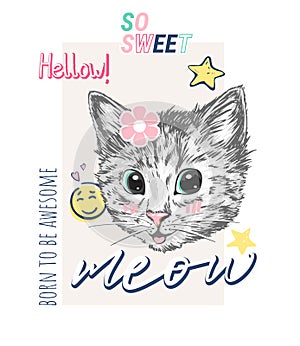 Cute sweet cat kitten head with star, flower, meow, born to be awesome slogan