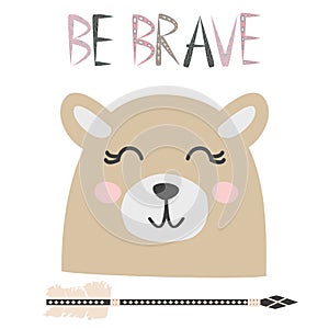 Cute sweet little bear smiling face art. Lettering quote Be Brave. Kids nursery scandinavian hand drawn illustration.