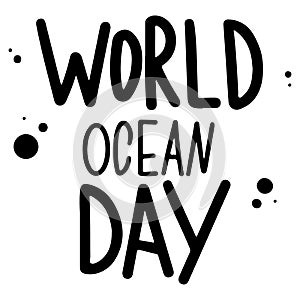 Cute text World Ocean Day. Digital doodle outline art. Print for banners, posters, greeting cards, books, fabrics, stationery, wra